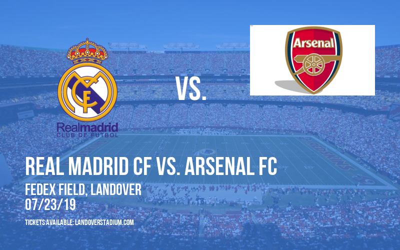 International Champions Cup: Real Madrid CF vs. Arsenal FC at FedEx Field tickets International Champions Cup: Real Madrid CF vs. Arsenal FC at FedEx Field