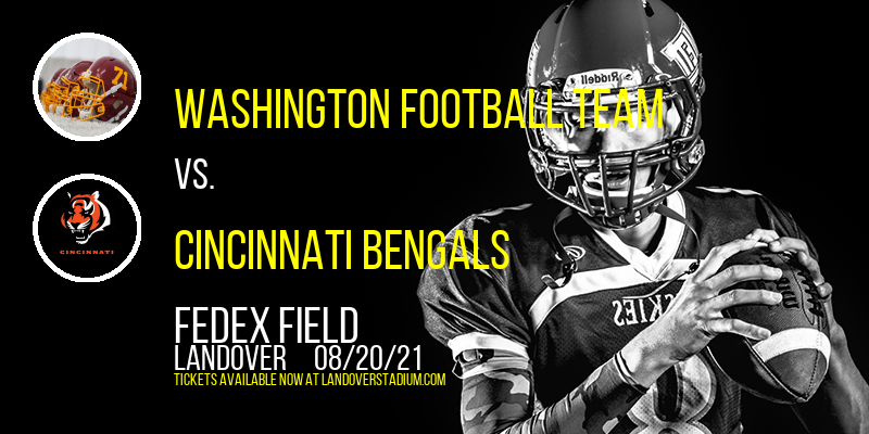 NFL Preseason: Washington Football Team vs. Cincinnati Bengals at FedEx Field