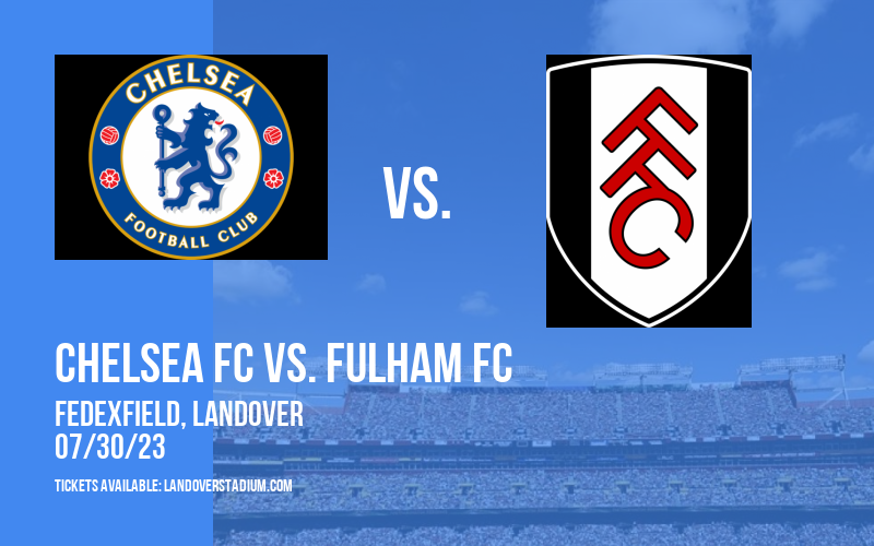 Premier League Summer Series: Chelsea FC vs. Fulham FC [CANCELLED] at FedEx Field