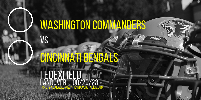 NFL Preseason: Washington Commanders vs. Cincinnati Bengals at FedEx Field tickets NFL Preseason: Washington Commanders vs. Cincinnati Bengals at FedEx Field